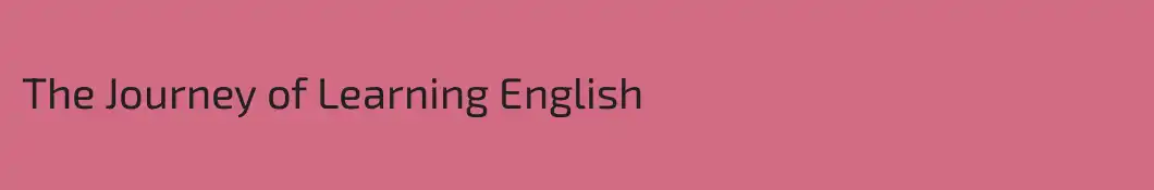 The Journey of Learning English